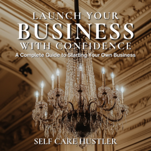 Launch Your Business with Confidence: A Complete guide to starting your own business